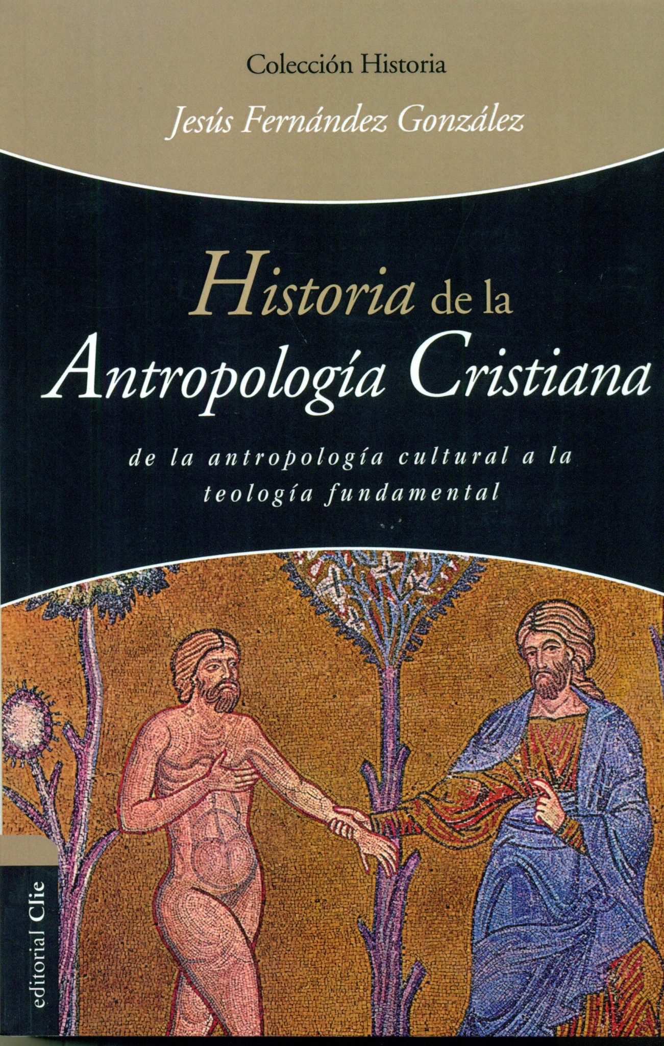 4 Historia de la Antropología Cristiana, publicado por la Editorial CLIE